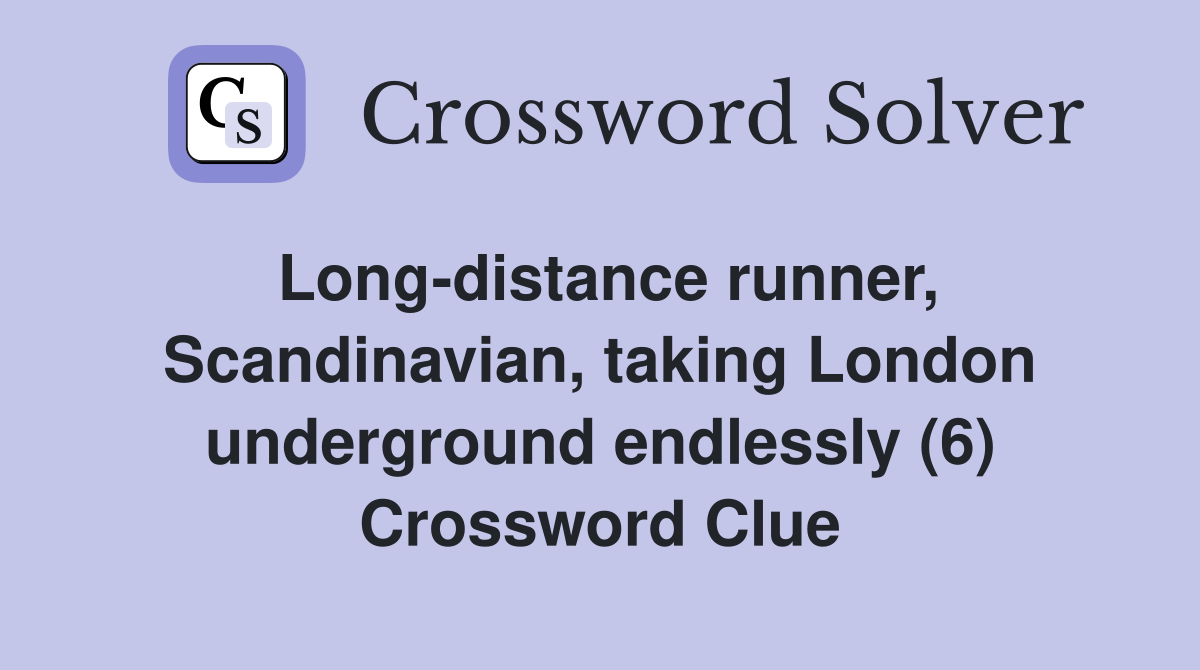 Long-distance runner, Scandinavian, taking London underground endlessly (6) Crossword Clue