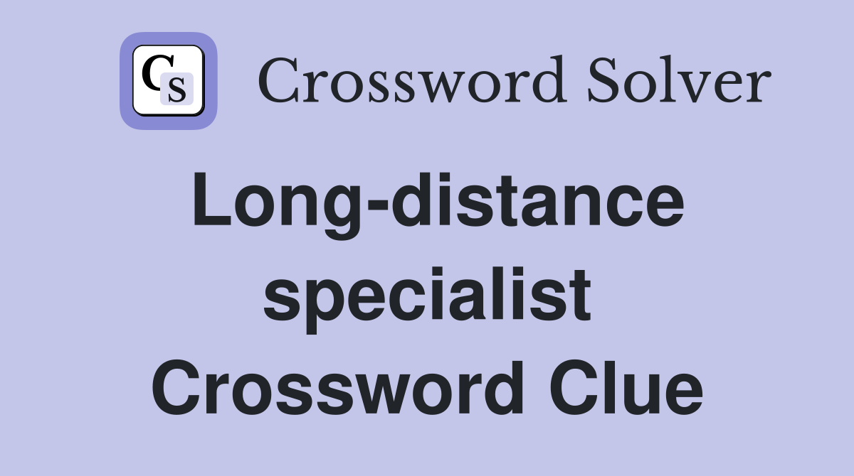 Long-distance specialist Crossword Clue