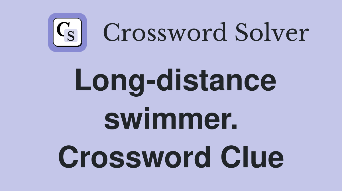 Long-distance swimmer. Crossword Clue