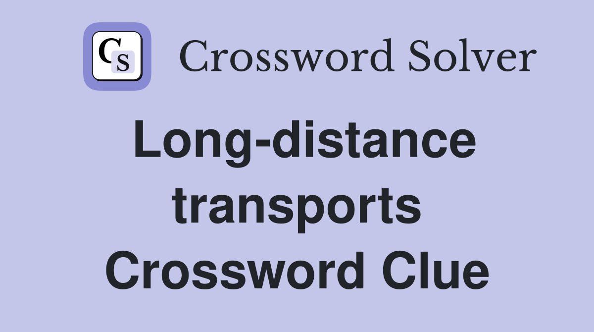 Long-distance transports Crossword Clue