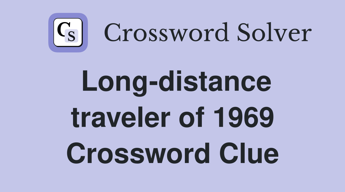Long-distance traveler of 1969 Crossword Clue