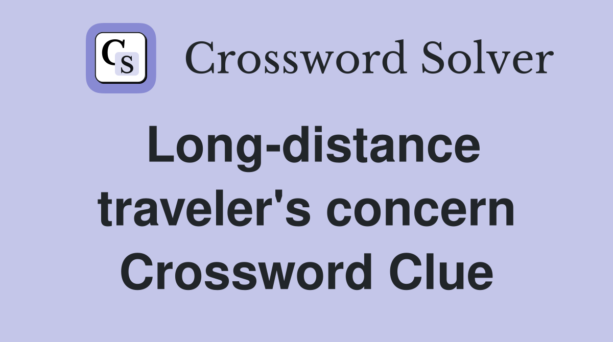 Long-distance traveler's concern Crossword Clue
