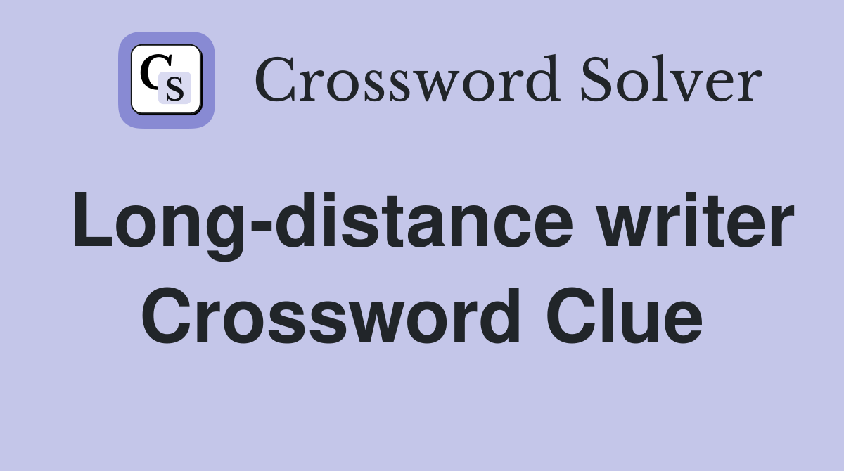 Long-distance writer Crossword Clue
