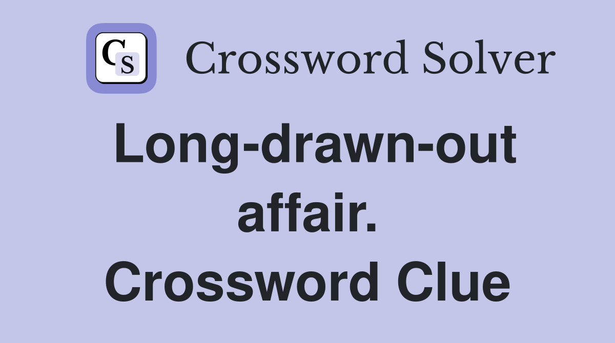 Long-drawn-out affair. Crossword Clue