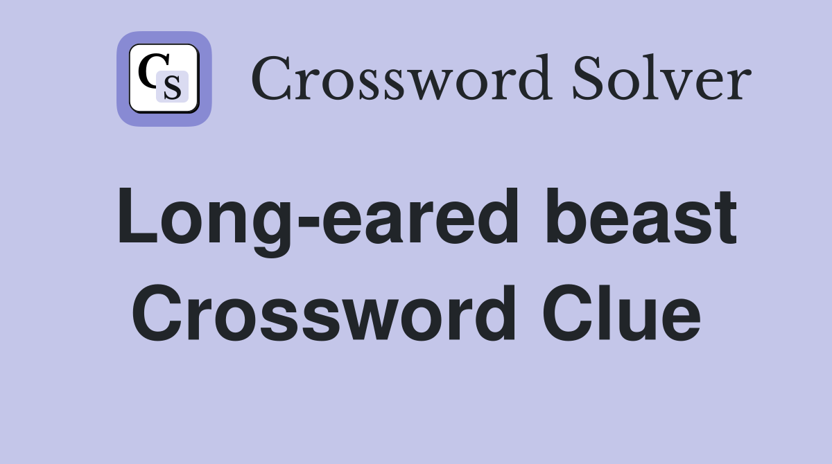Long-eared beast Crossword Clue