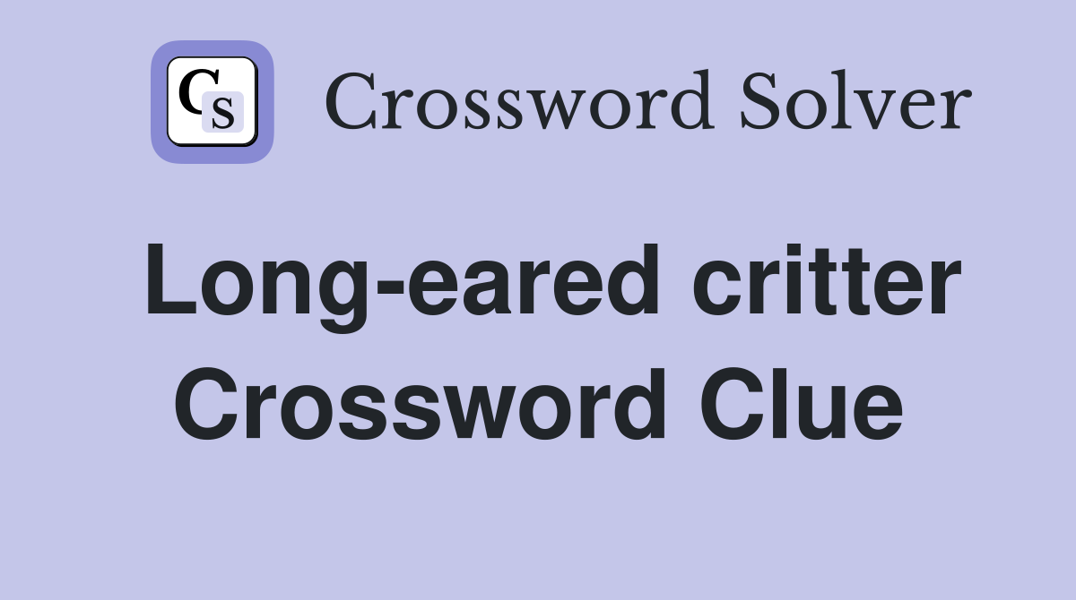 Long-eared critter Crossword Clue
