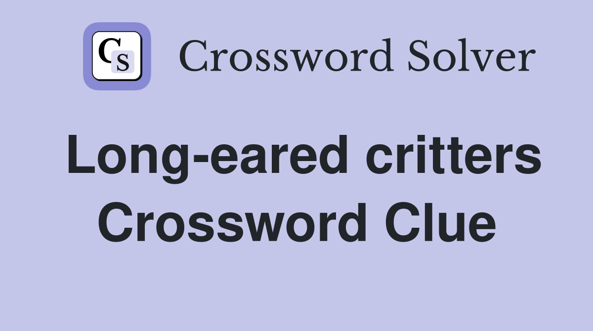 Long-eared critters Crossword Clue