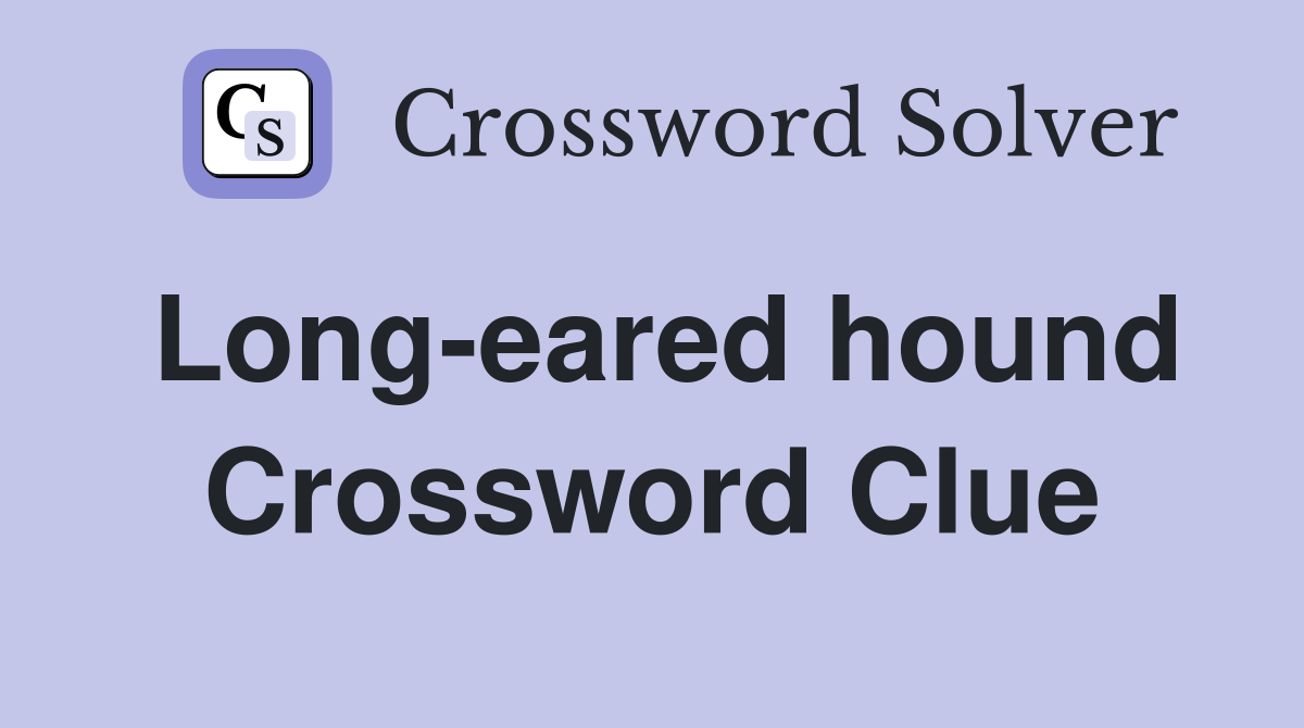 Long eared hound Crossword Clue Answers Crossword Solver