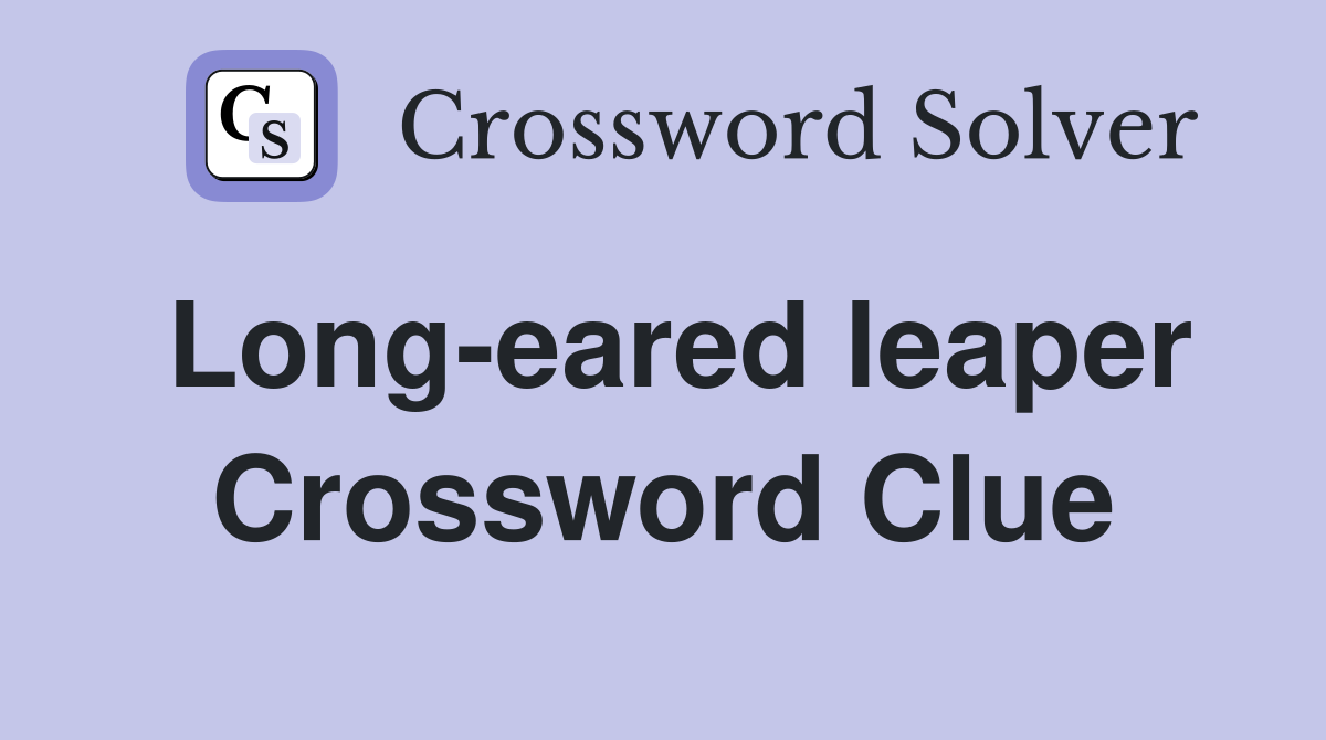 Long-eared leaper Crossword Clue