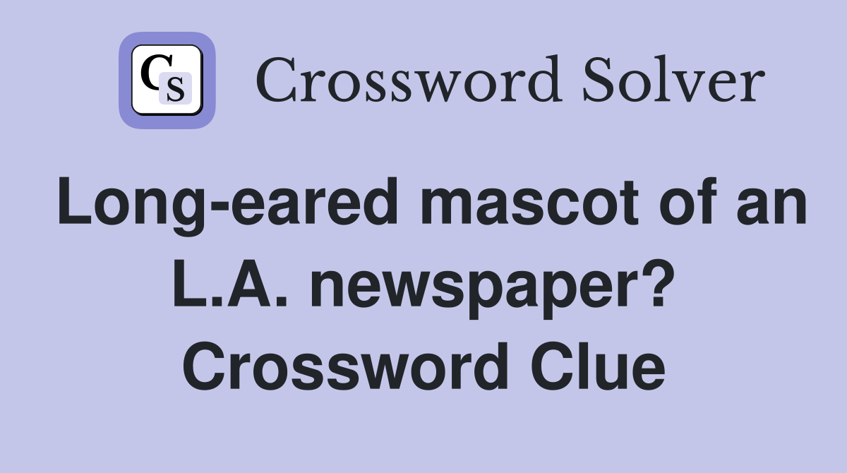Long-eared mascot of an L.A. newspaper? Crossword Clue