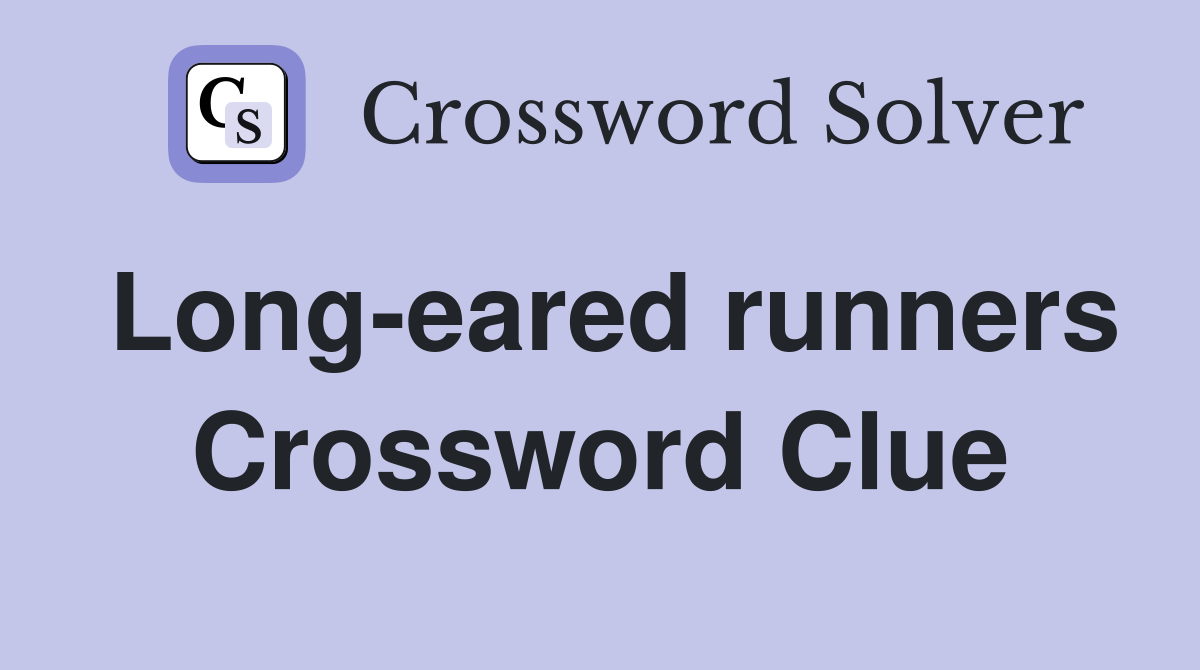 Long-eared runners Crossword Clue