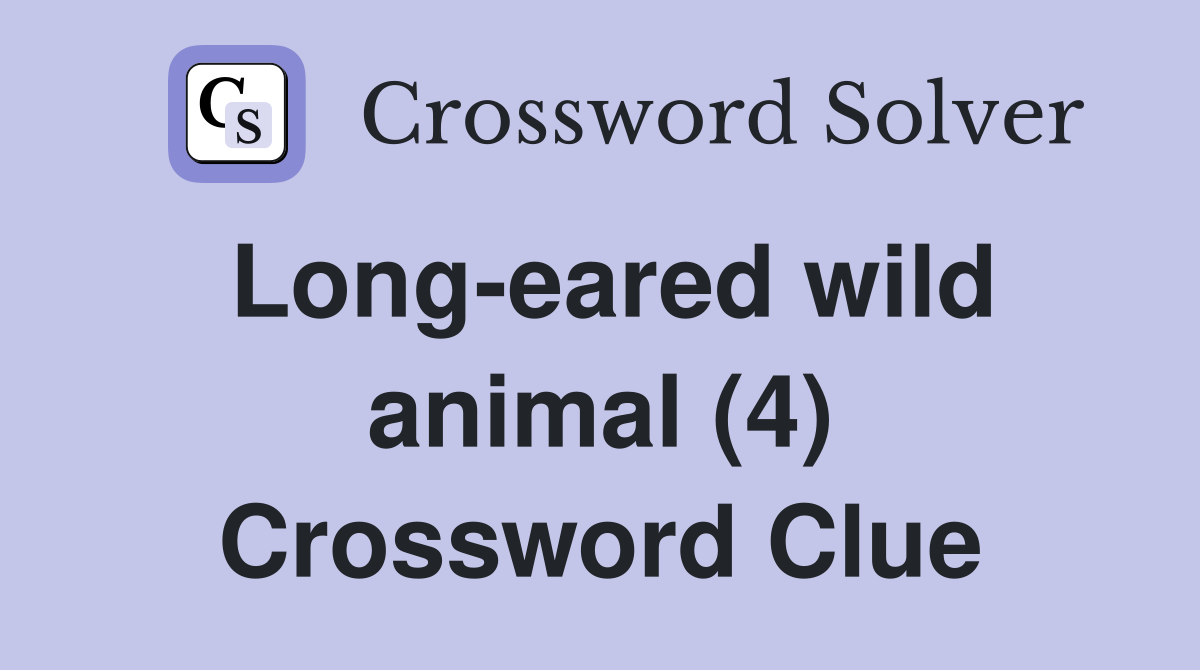 Long-eared wild animal (4) Crossword Clue