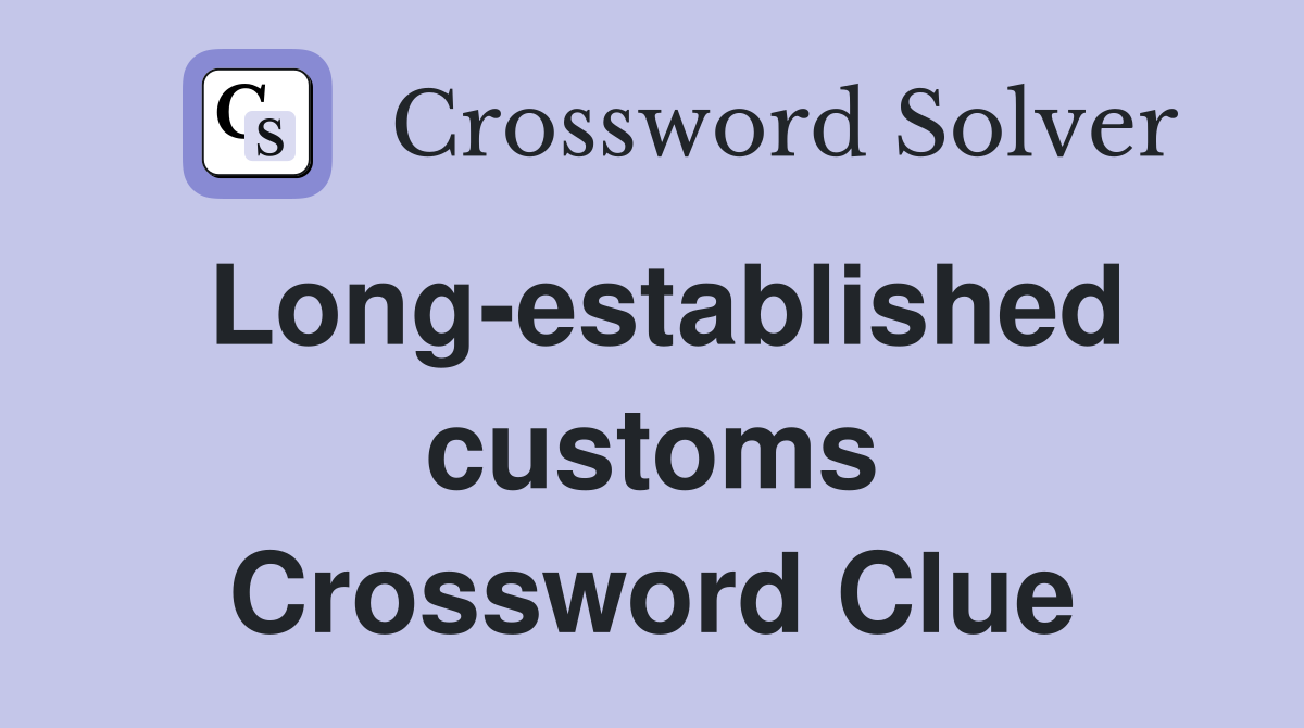 Long-established customs Crossword Clue