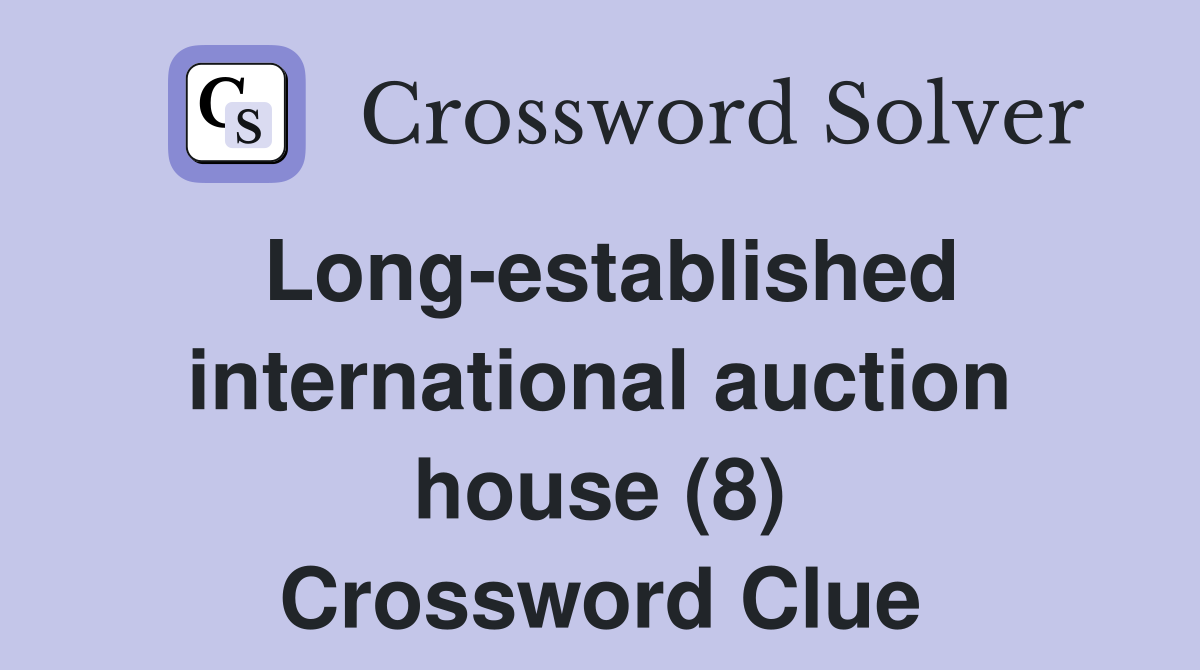 Long-established international auction house (8) Crossword Clue