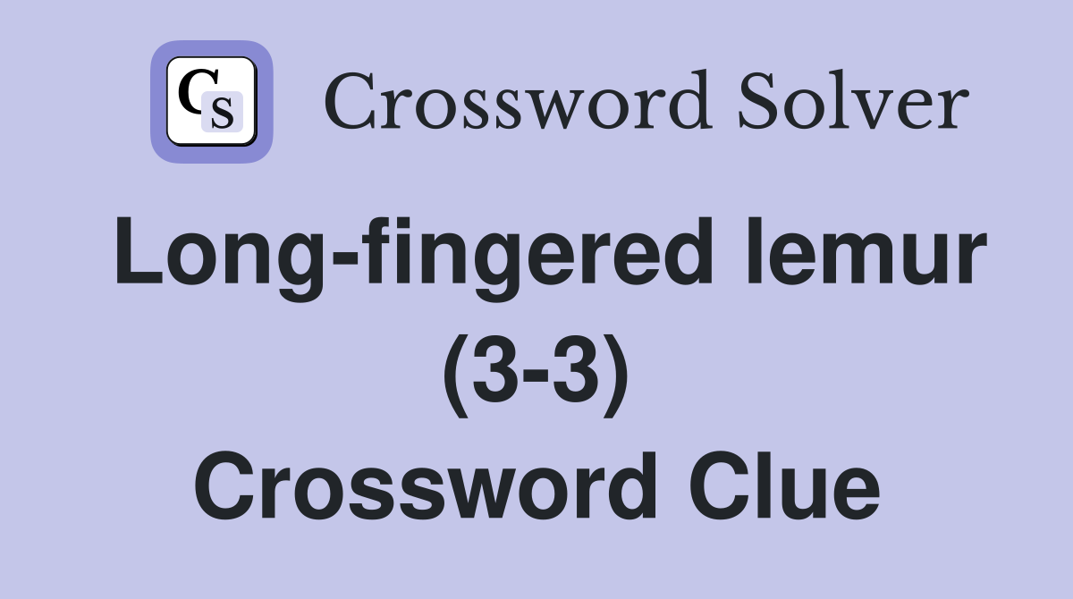 Long-fingered lemur (3-3) Crossword Clue