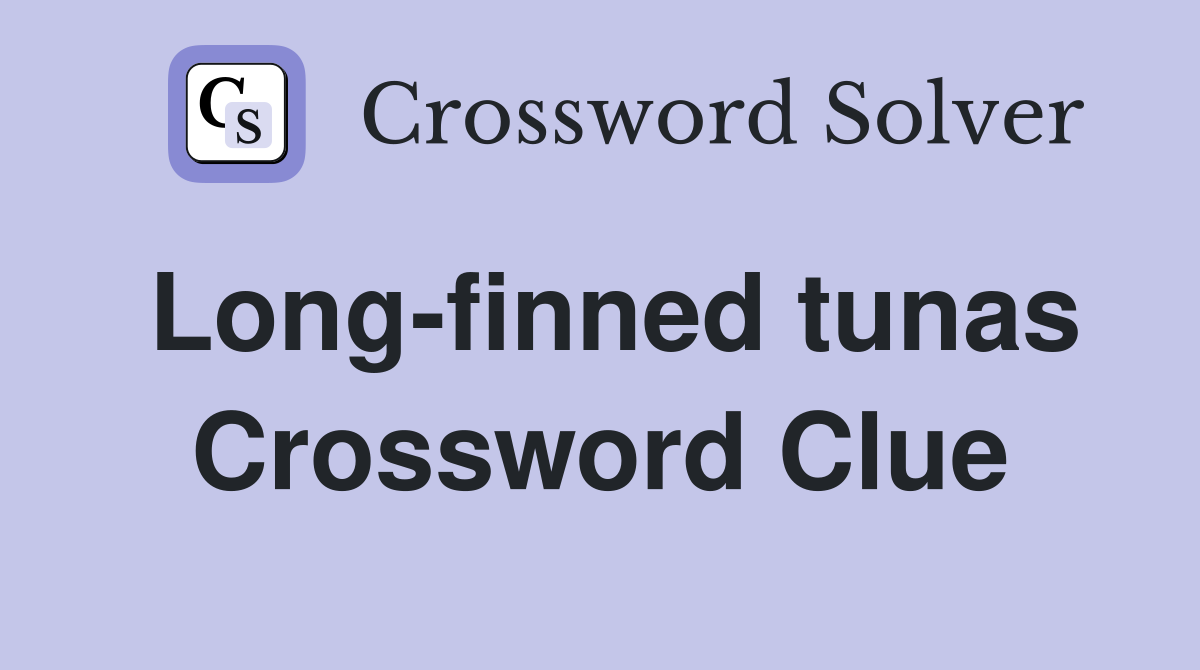 Long-finned tunas Crossword Clue