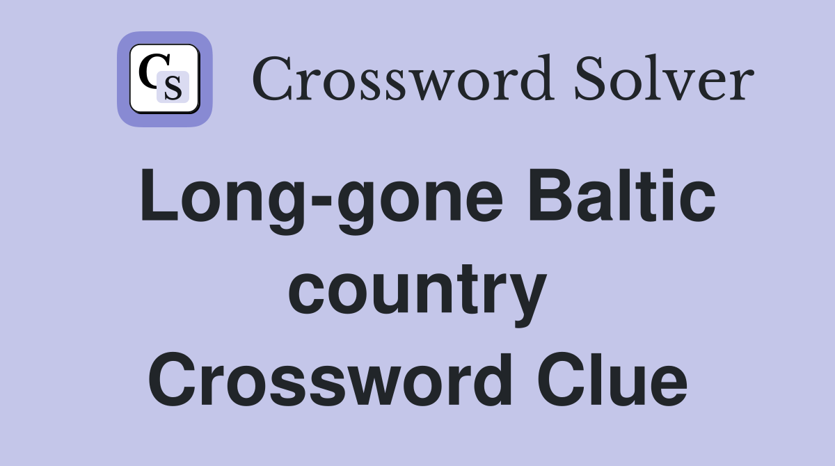 Long-gone Baltic country Crossword Clue