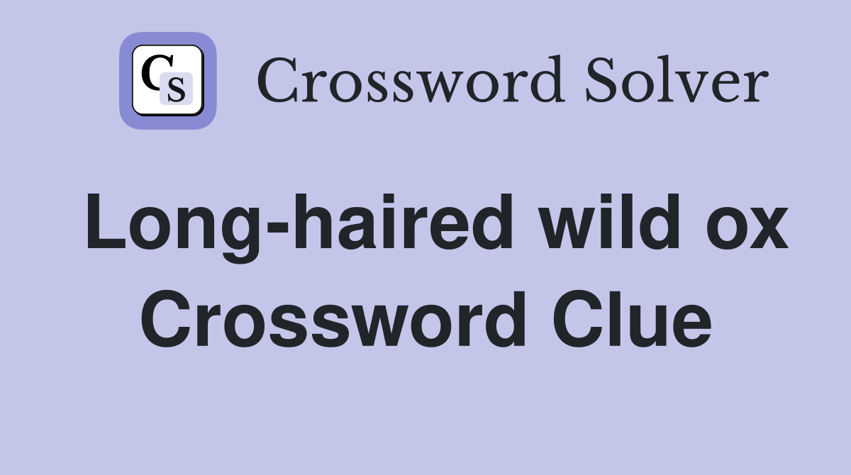 Long-haired wild ox Crossword Clue