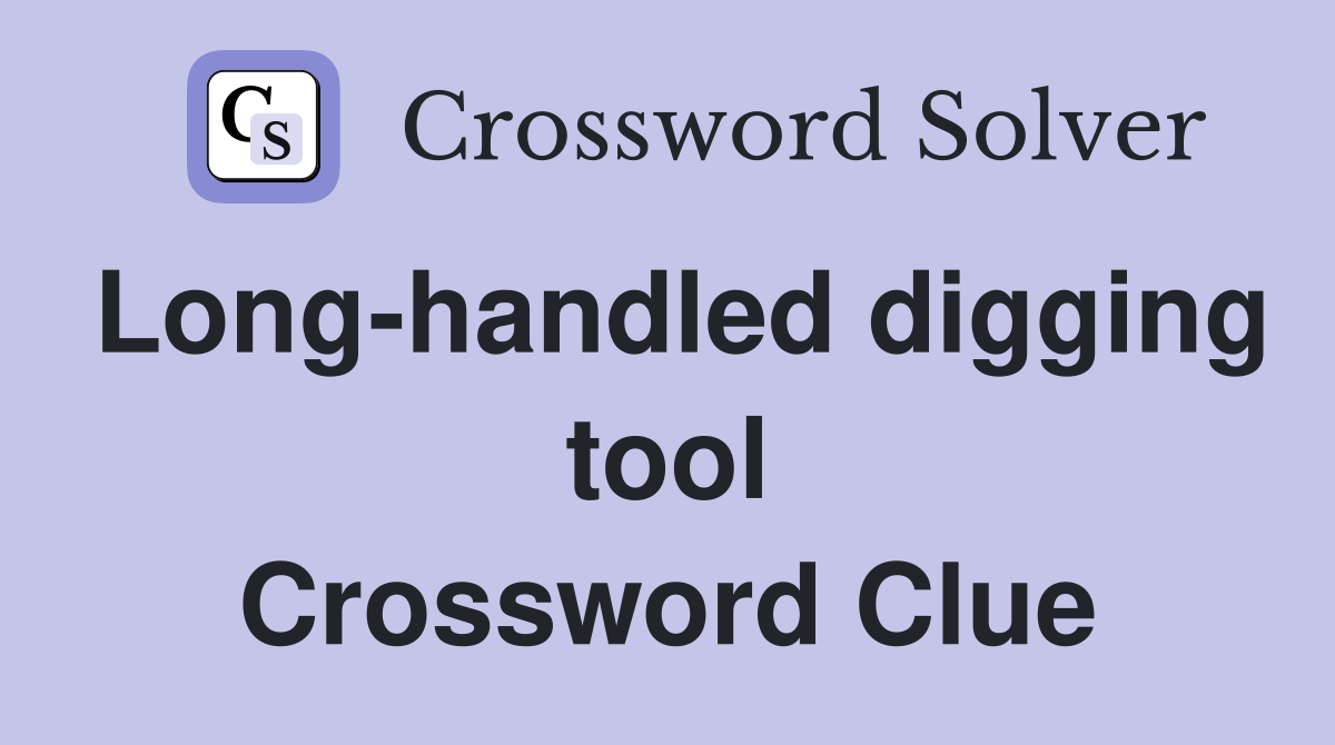 Long-handled digging tool Crossword Clue
