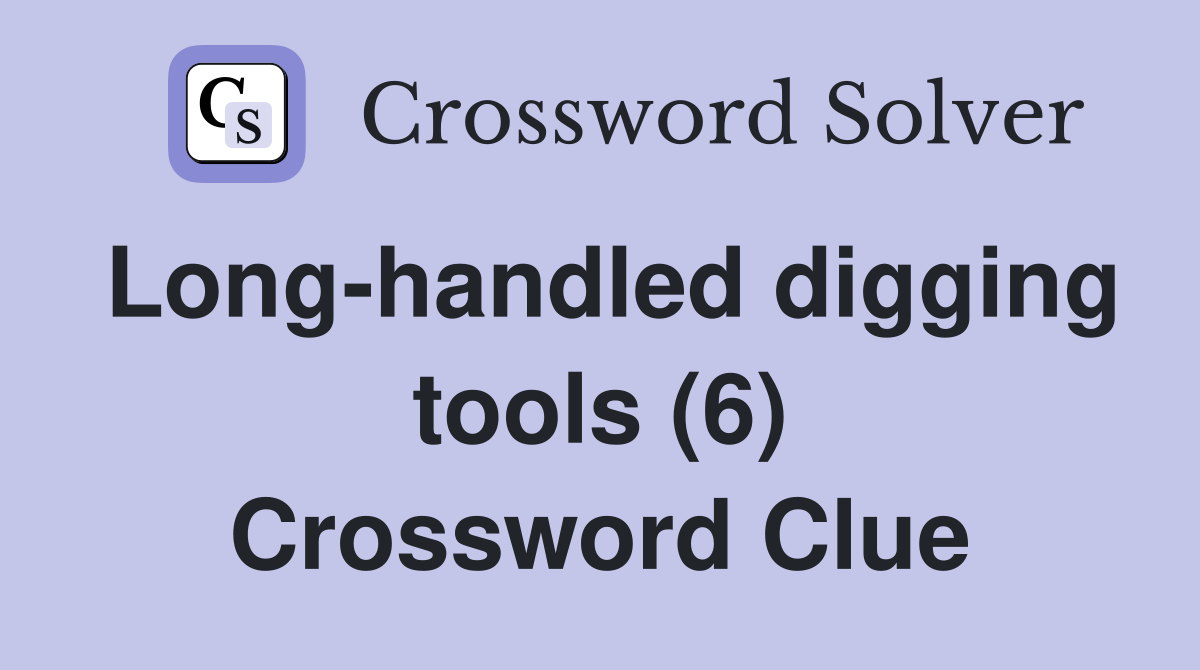 Long-handled digging tools (6) Crossword Clue