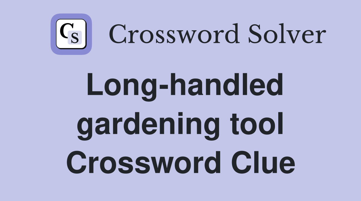 Long-handled gardening tool Crossword Clue
