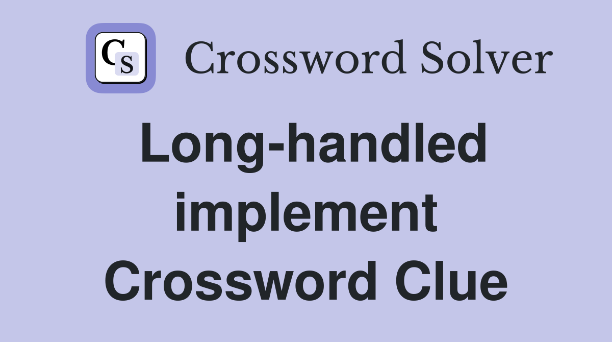 Long-handled implement Crossword Clue