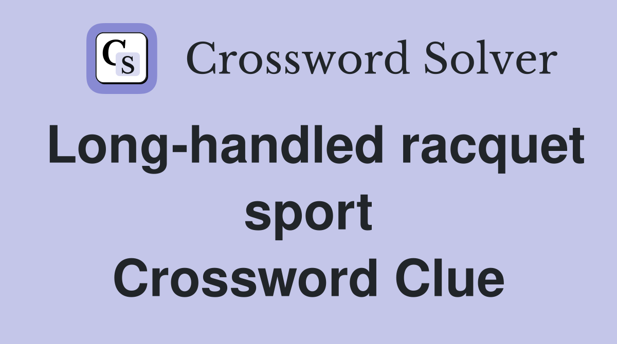 Long-handled racquet sport Crossword Clue