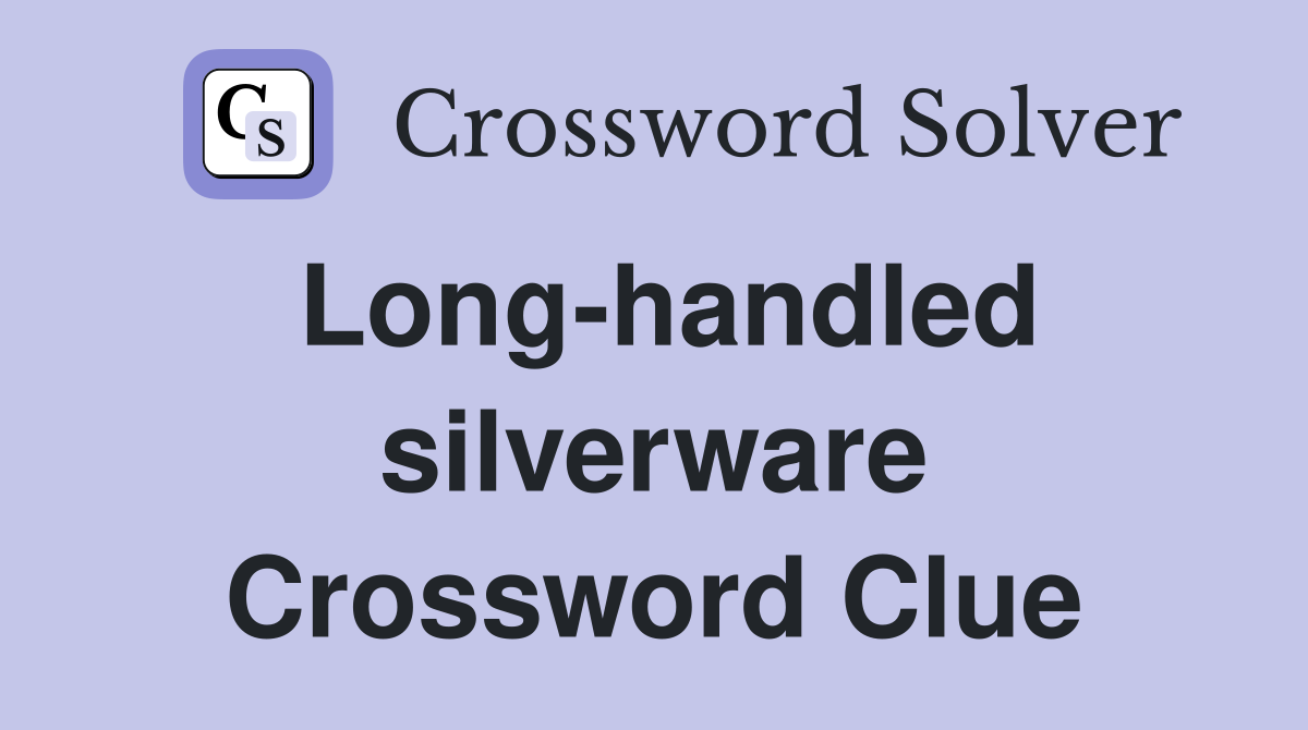 Long-handled silverware Crossword Clue