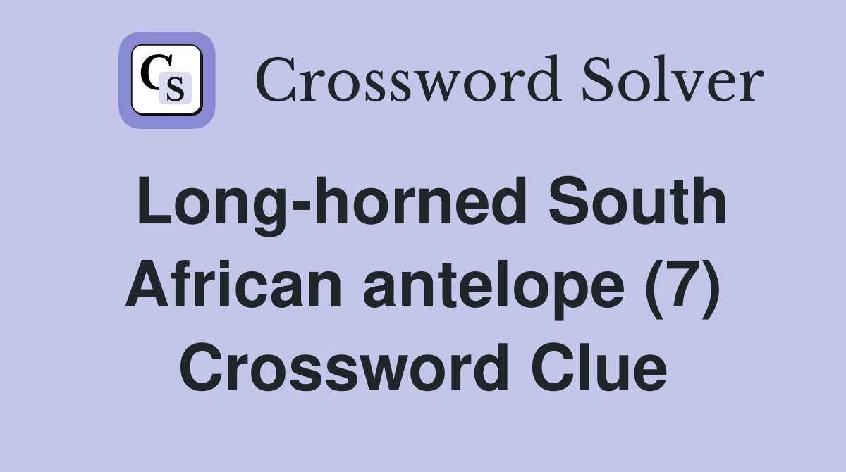 Long-horned South African antelope (7) Crossword Clue