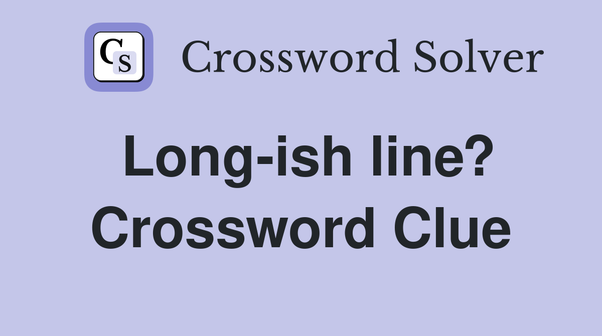 Long-ish line? Crossword Clue