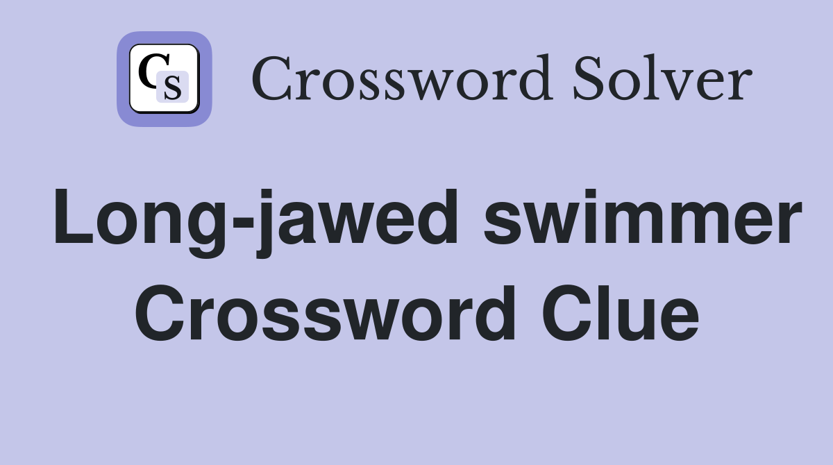 Long-jawed swimmer Crossword Clue