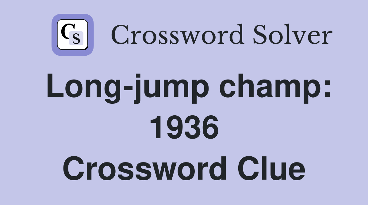 Long-jump champ: 1936 Crossword Clue
