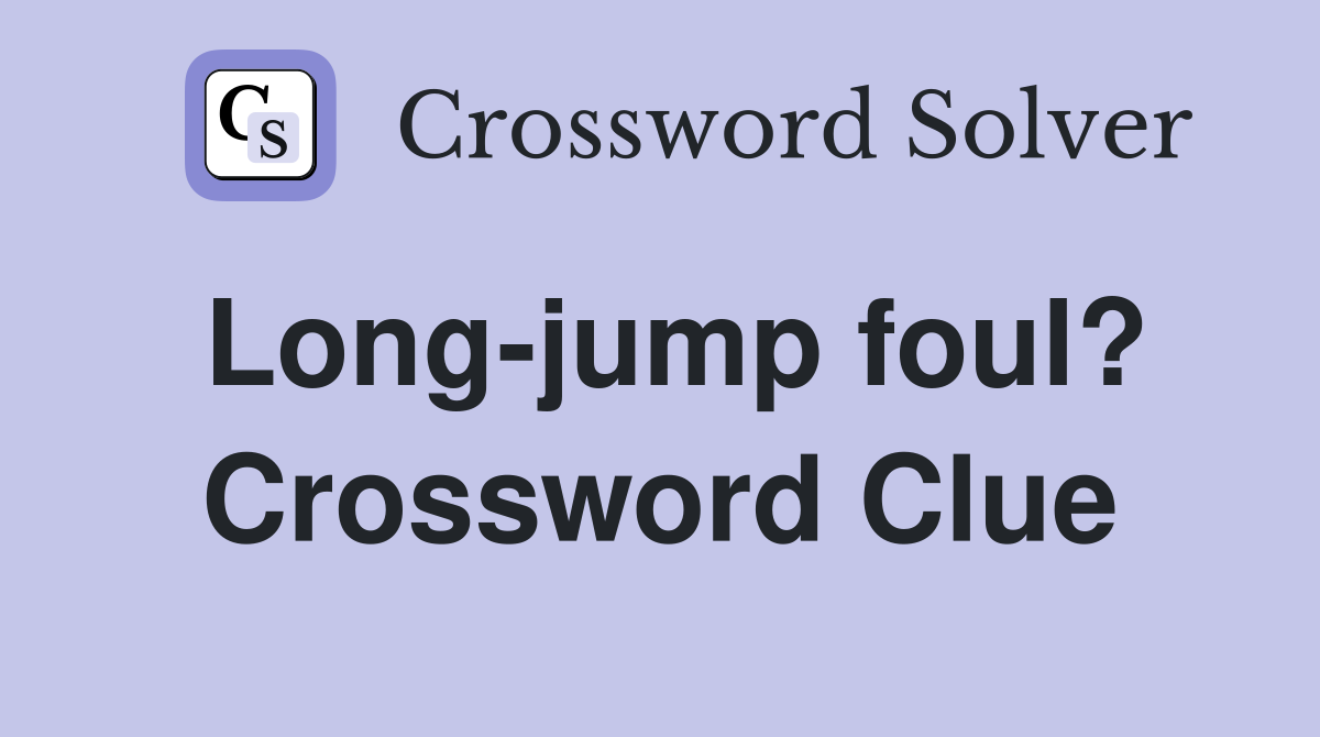 Long-jump foul? Crossword Clue