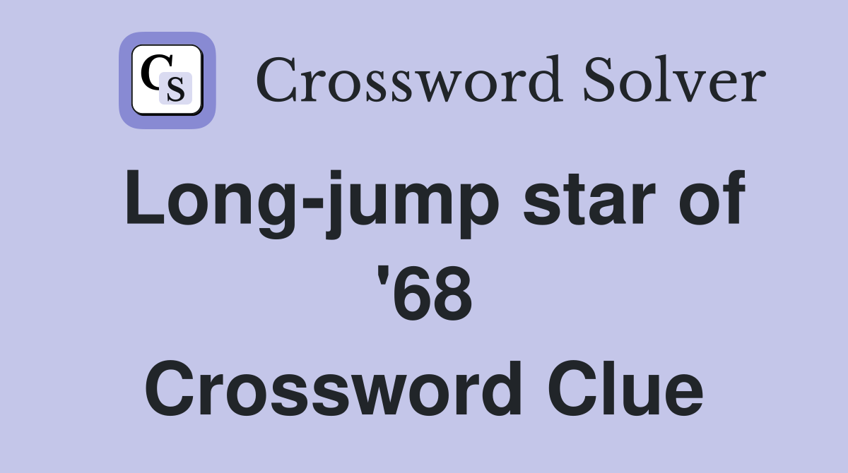 Long-jump star of '68 Crossword Clue