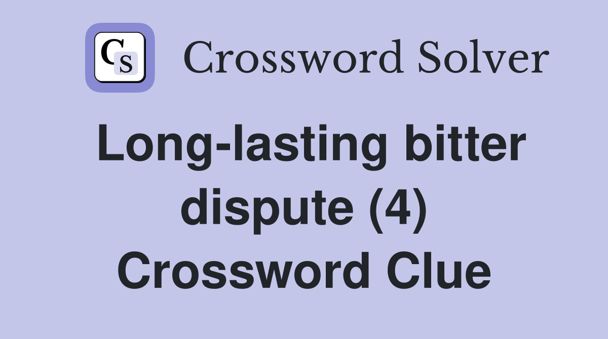 Long-lasting bitter dispute (4) Crossword Clue