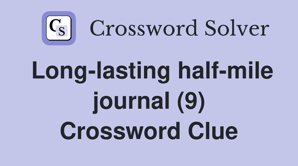 Long-lasting half-mile journal (9) Crossword Clue