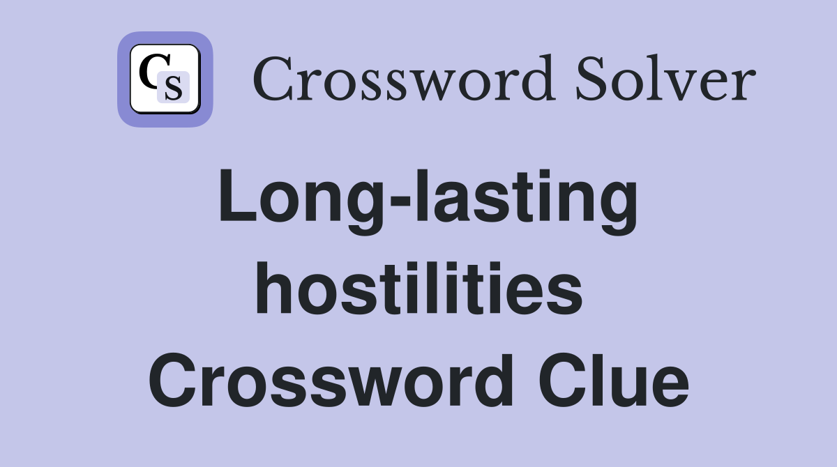 Long-lasting hostilities Crossword Clue