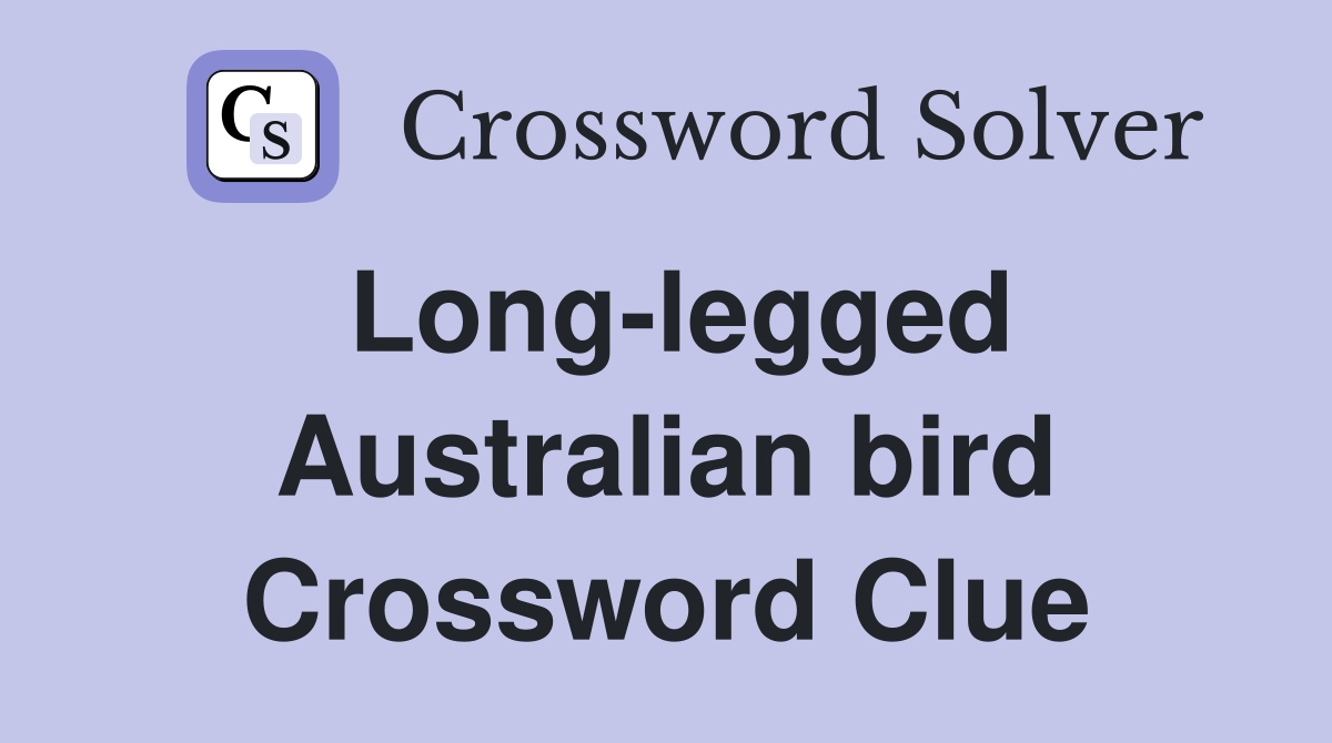 Long-legged Australian bird Crossword Clue