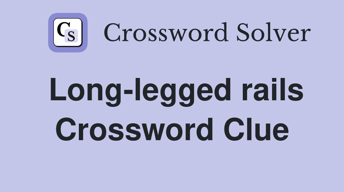 Long-legged rails Crossword Clue