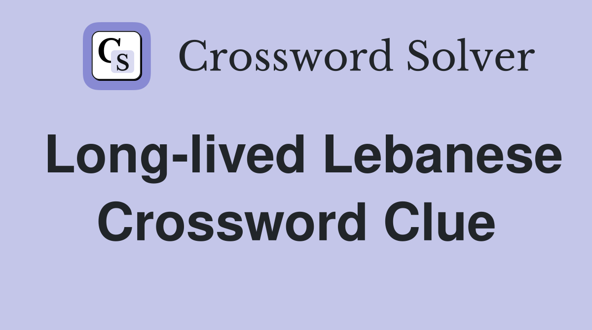 Long-lived Lebanese Crossword Clue
