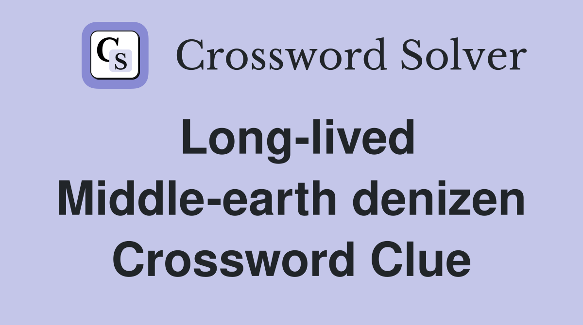 Long-lived Middle-earth denizen Crossword Clue