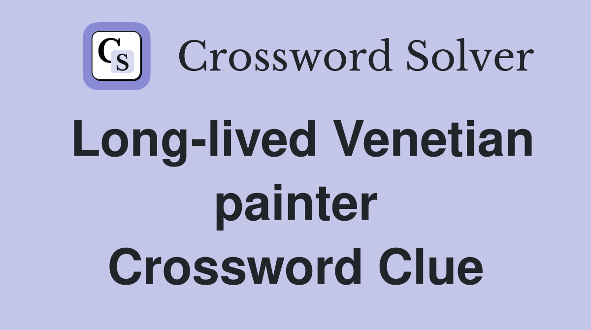 Long-lived Venetian painter Crossword Clue