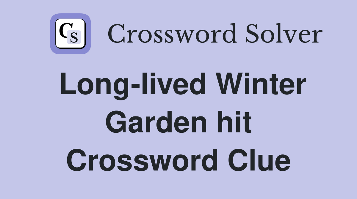 Long-lived Winter Garden hit Crossword Clue