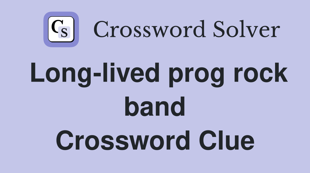 Long-lived prog rock band Crossword Clue