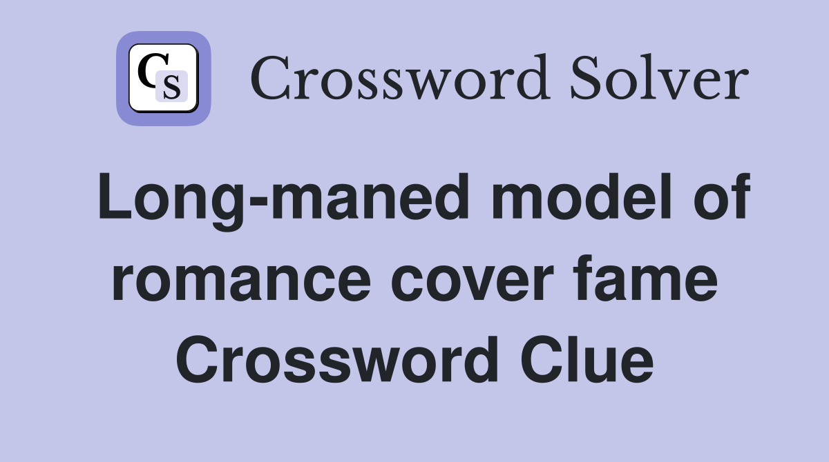 Long-maned model of romance cover fame Crossword Clue