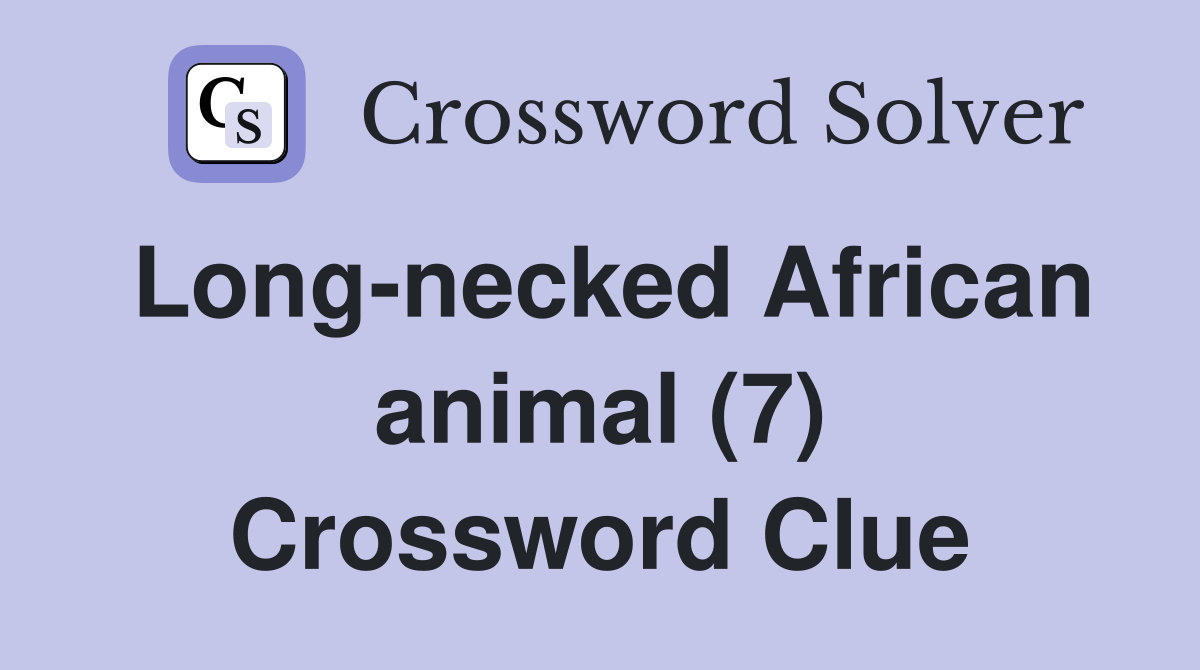 Long-necked African animal (7) Crossword Clue