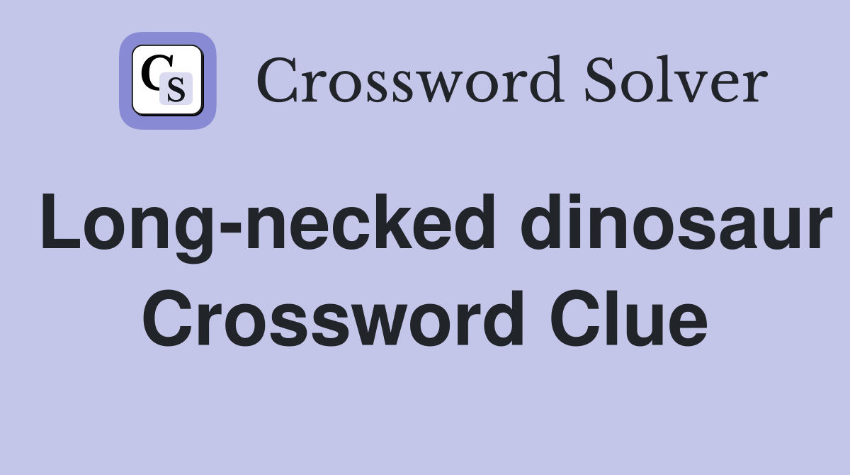 Long-necked dinosaur Crossword Clue