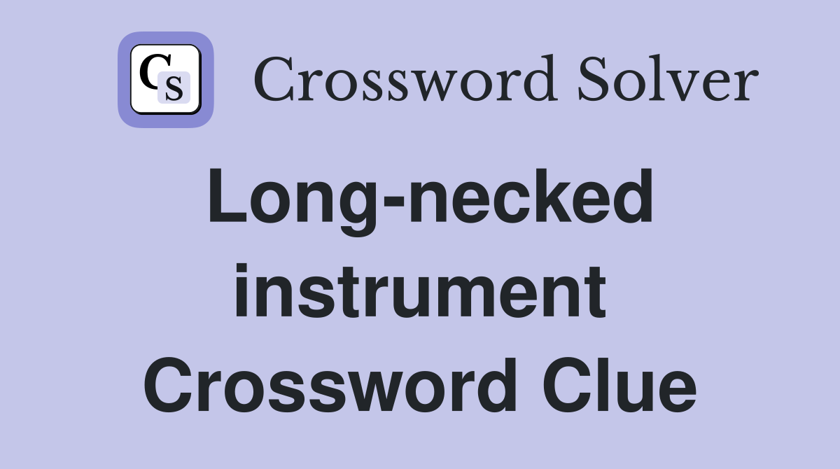 Long-necked instrument Crossword Clue