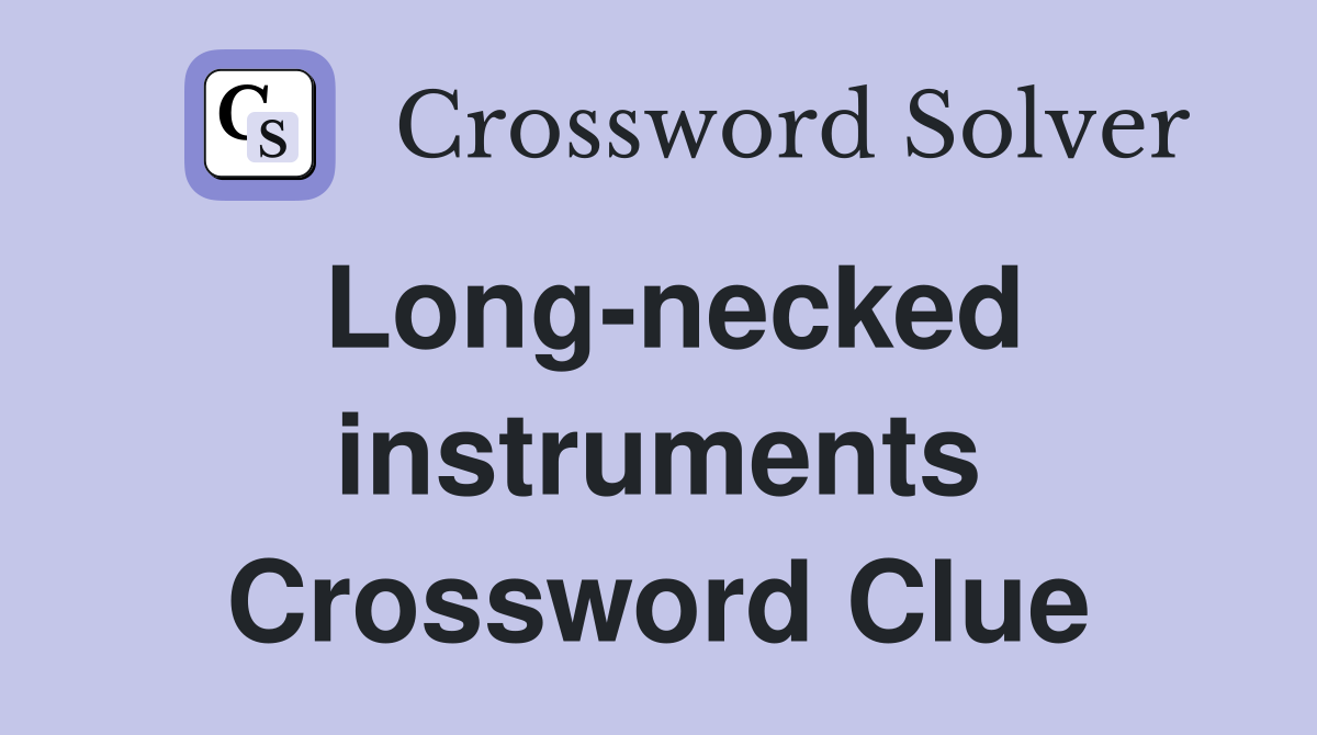 Long-necked instruments Crossword Clue
