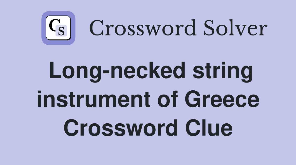 Long-necked string instrument of Greece Crossword Clue